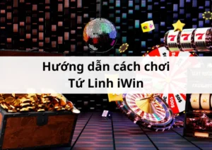 Hướng dẫn cách chơi Tứ Linh iWin đơn giản